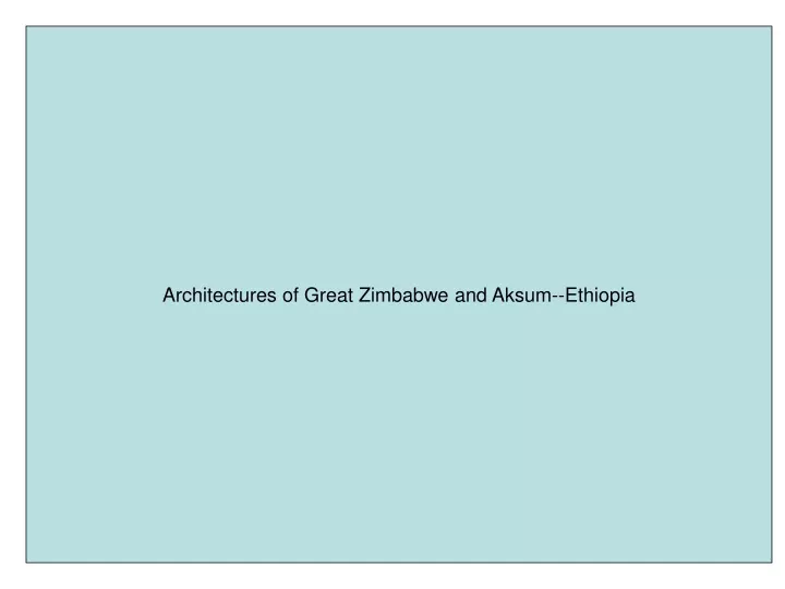 architectures of great zimbabwe and aksum ethiopia