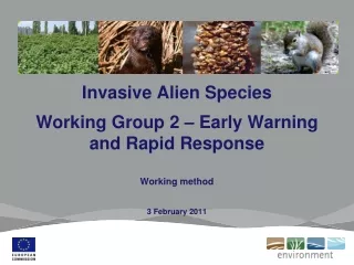 Invasive Alien Species  Working Group 2 – Early Warning and Rapid Response Working method