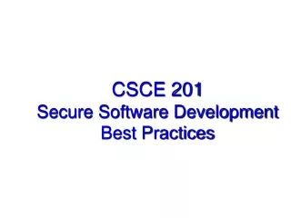 CSCE 201  Secure Software Development Best Practices
