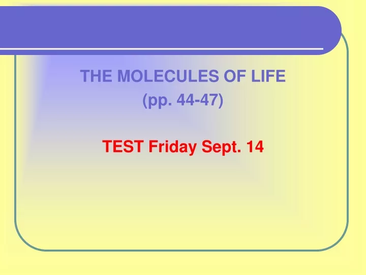 the molecules of life pp 44 47 test friday sept 14