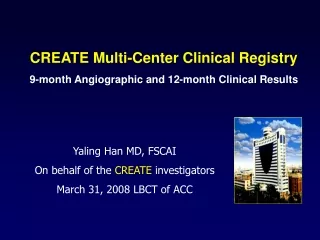 CREATE Multi-Center Clinical Registry 9-month Angiographic and 12-month Clinical Results