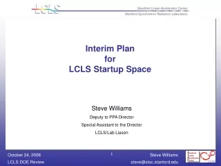 Steve Williams Deputy to PPA Director Special Assistant to the Director LCLS/Lab Liason