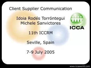 Client Supplier Communication Idoia Rodés Torróntegui Michele Sanvictores 11th ICCRM