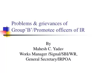 Problems &amp; grievances of  Group’B’/Promotee officers of IR