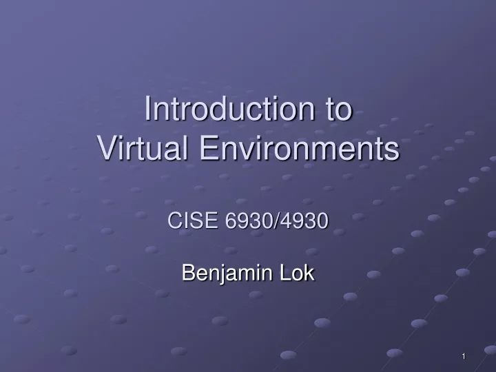 introduction to virtual environments cise 6930 4930