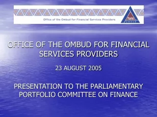 OFFICE OF THE OMBUD FOR FINANCIAL SERVICES PROVIDERS  23 AUGUST 2005