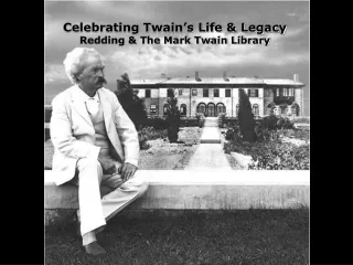 Celebrating Twain’s Life &amp; Legacy Redding &amp; The Mark Twain Library