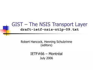 GIST – The NSIS Transport Layer draft-ietf-nsis-ntlp-09.txt