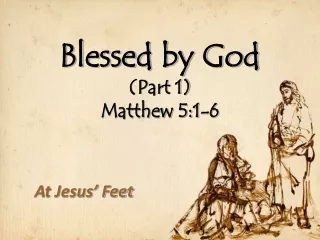 Blessed by God (Part 1) Matthew 5:1-6