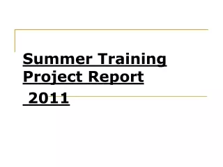 Summer Training                   Project Report  2011