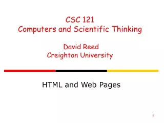 CSC 121 Computers and Scientific Thinking David Reed Creighton University