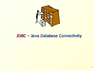 JDBC – J ava  D ata b ase  C onnectivity