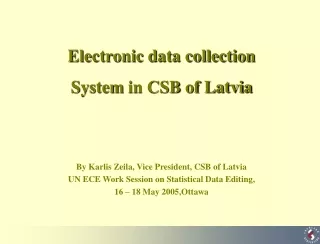 Electronic data collection  System  in CSB of Latvia