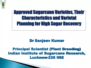 Approved Sugarcane Varieties, Their Characteristics and Varietal Planning for High Sugar Recovery