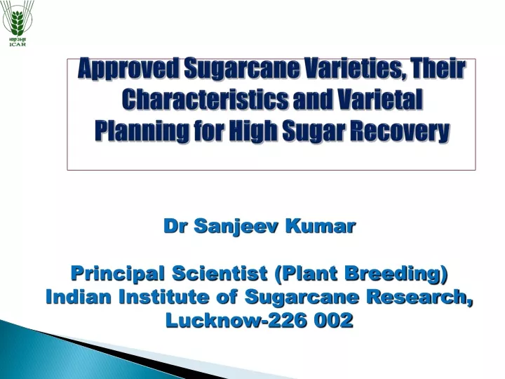 approved sugarcane varieties their characteristics and varietal planning for high sugar recovery