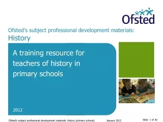 Ofsted’s subject professional development materials:  History
