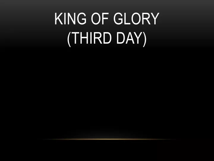 king of glory third day