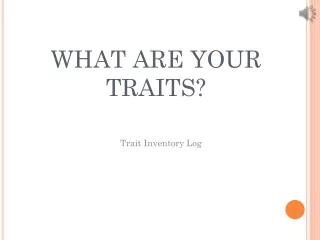 WHAT ARE YOUR TRAITS?