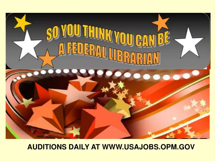 auditions daily at www usajobs opm gov