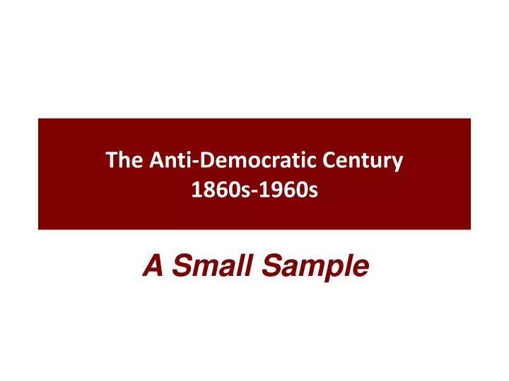 the anti democratic century 1860s 1960s