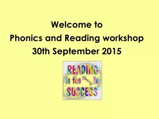 Welcome to  Phonics and Reading workshop 30th  September 2015