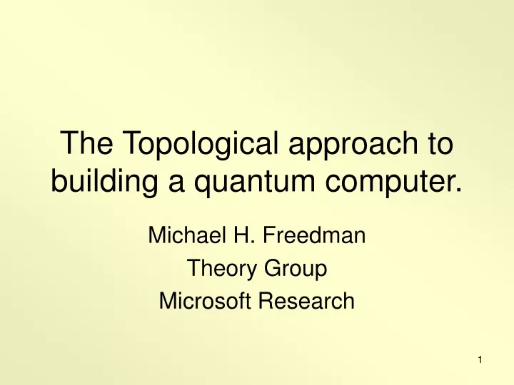 the topological approach to building a quantum computer