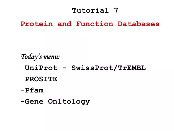 today s menu uniprot swissprot trembl prosite pfam gene onltology