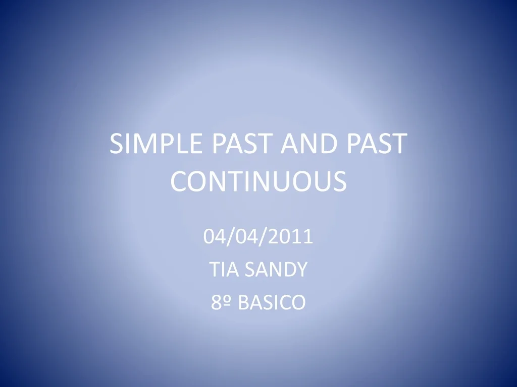 PPT - SIMPLE PAST AND PAST CONTINUOUS PowerPoint Presentation, free ...