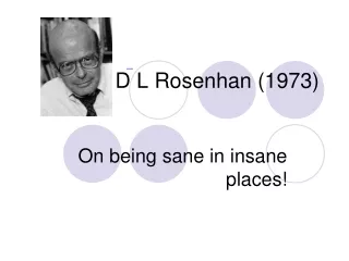 D L Rosenhan (1973)