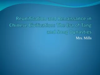 Reunification and Renaissance in Chinese Civilization: The Era  of  Tang and Song Dynasties