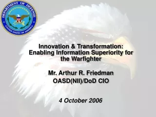 Innovation &amp; Transformation:  Enabling Information Superiority for the Warfighter