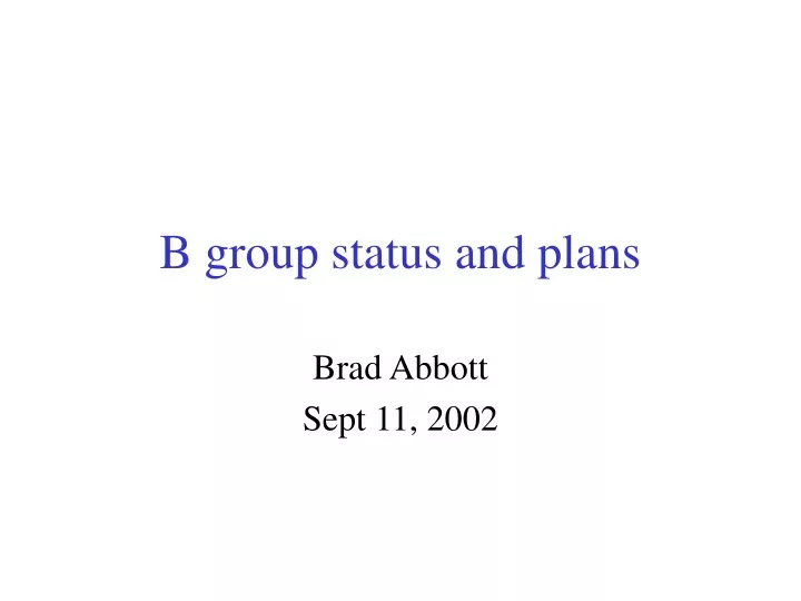 b group status and plans