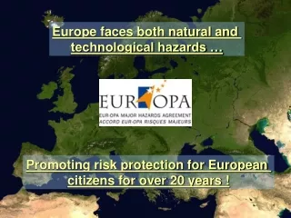 Europe faces both natural and  technological hazards …