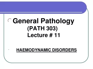 General Pathology            		 (PATH 303)                  		 Lecture # 11