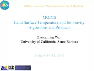 MODIS Land Surface Temperature and Emissivity Algorithms and Products Zhengming Wan