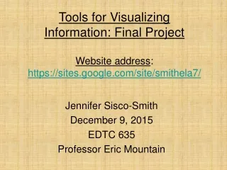 Jennifer Sisco-Smith December 9, 2015 EDTC 635 Professor Eric Mountain