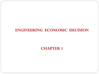 ENGINEERING  ECONOMIC  DECISION CHAPTER 1