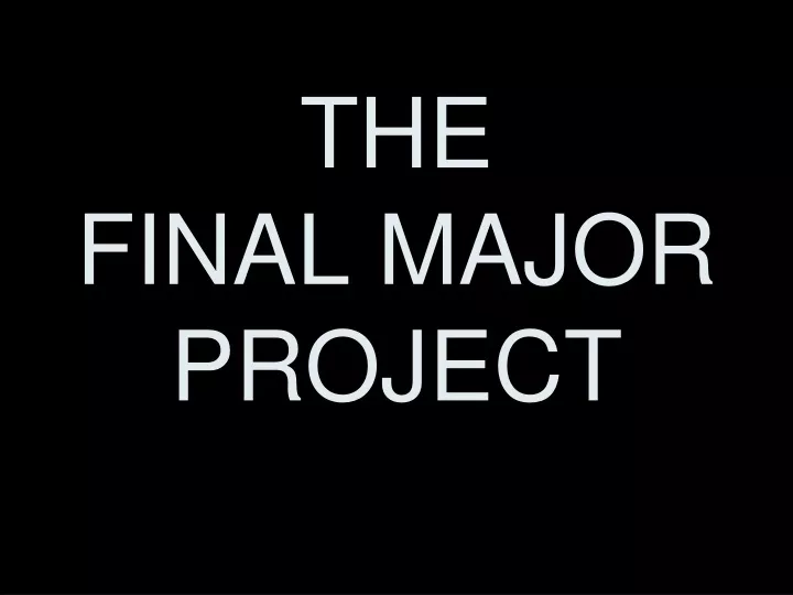 the final major project