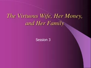 The Virtuous Wife, Her Money, and Her Family