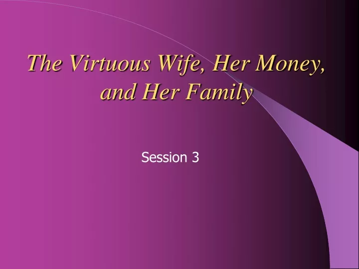 the virtuous wife her money and her family