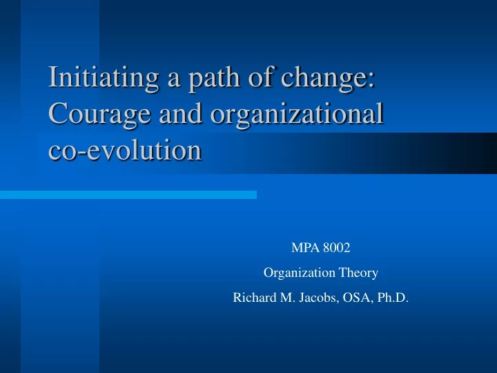 initiating a path of change courage and organizational co evolution