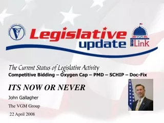 Competitive Bidding – Oxygen Cap – PMD – SCHIP – Doc-Fix ITS NOW OR NEVER John Gallagher