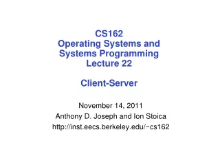 CS162 Operating Systems and Systems Programming Lecture 22 Client-Server