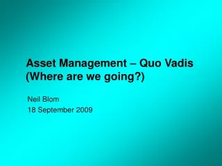 Asset Management – Quo Vadis (Where are we going?)