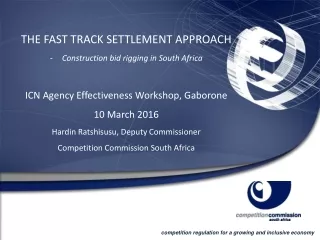 THE FAST TRACK SETTLEMENT APPROACH Construction bid rigging in South Africa