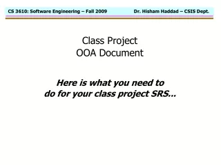Class Project OOA Document Here is what you need to  do for your class project SRS...
