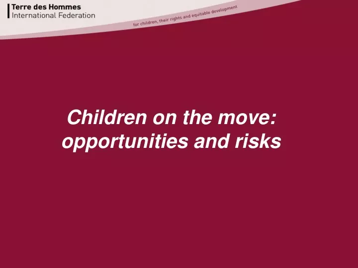 children on the move opportunities and risks