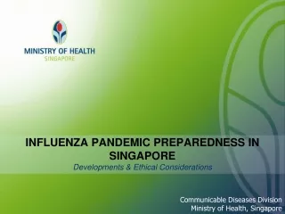 INFLUENZA PANDEMIC PREPAREDNESS IN SINGAPORE Developments &amp; Ethical Considerations