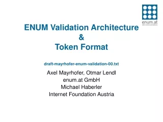 ENUM Validation Architecture  &amp; Token Format draft-mayrhofer-enum-validation-00.txt