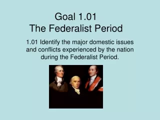 Goal 1.01 The Federalist Period